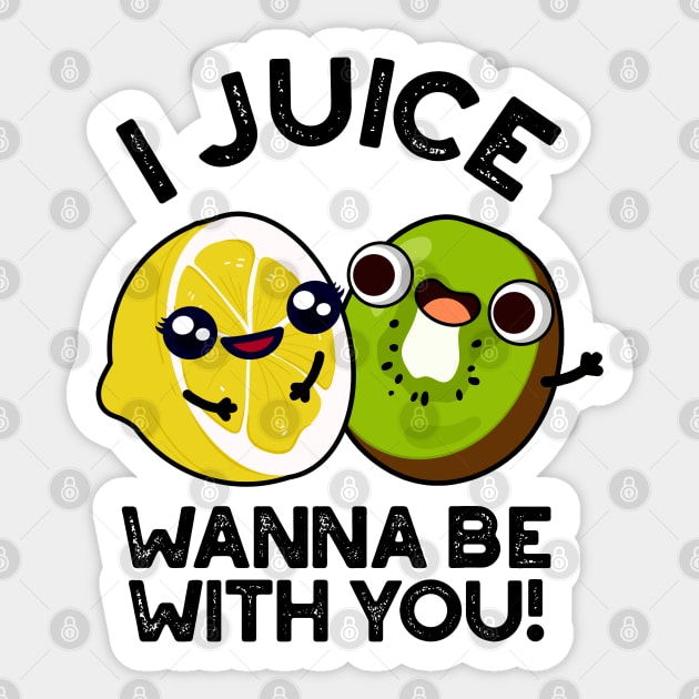 I Juice Wanna Be With You Cute Fruit Pun Sticker by punnybone